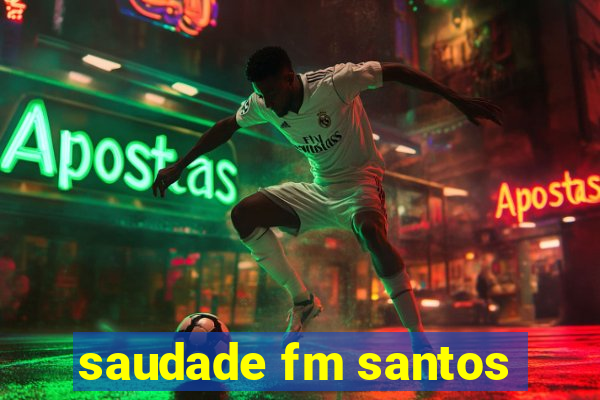 saudade fm santos